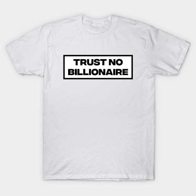 Trust No Billionaire T-Shirt by Football from the Left